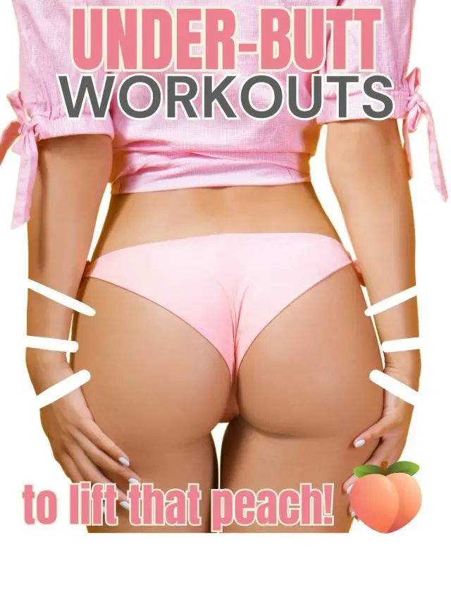 UNDER BUTT WORKOUTS TO LIFT YOUR PEACH!