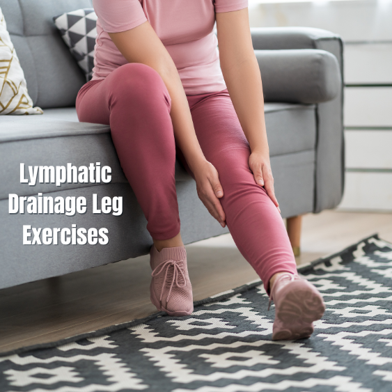 Lymphatic Drainage Leg Exercises To Do Now